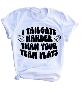 I tailgate harder than your team plays