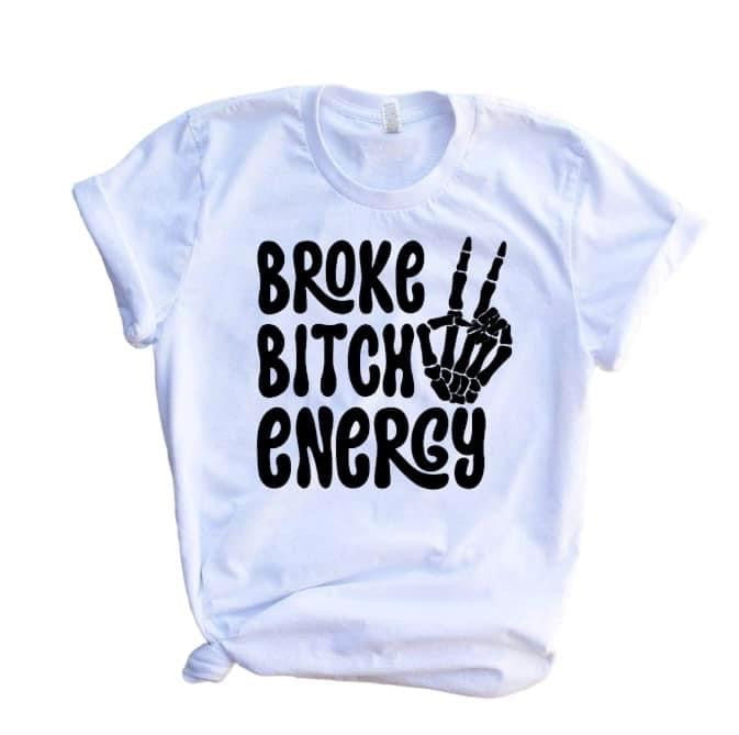 Broke bitch energy adult tee