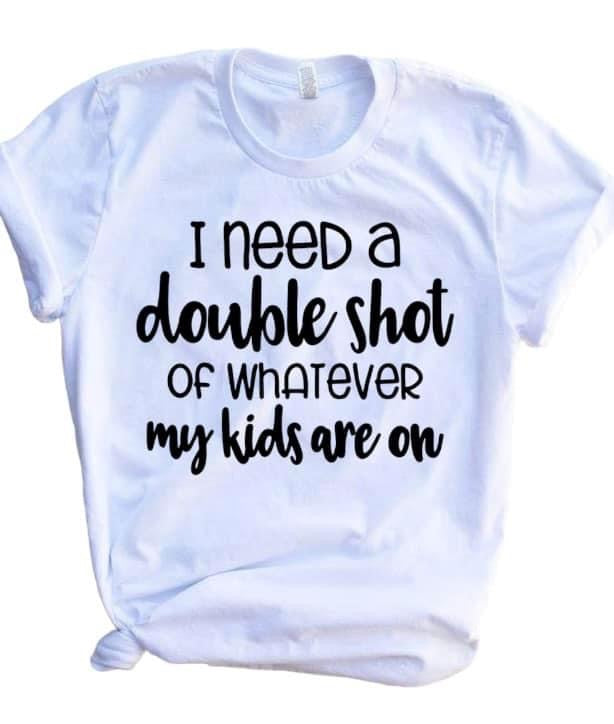 I need a double shot of whatever my kids are on