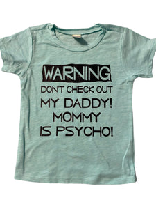 24months Warning don’t check out my daddy! mommy is psycho short sleeve