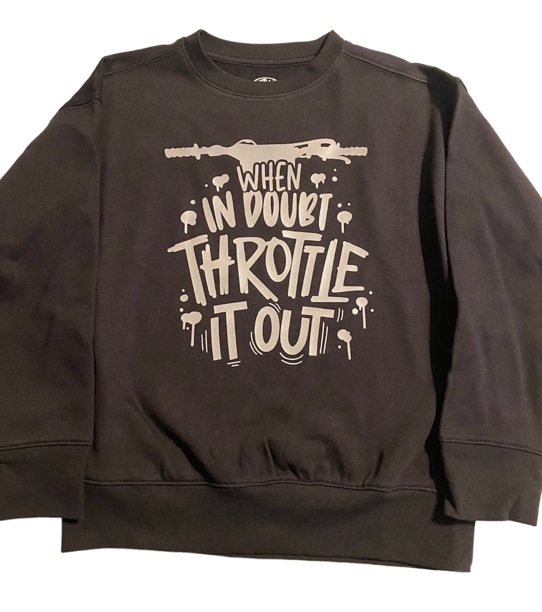 Youth size 8 when in doubt throttle it out sweatshirt