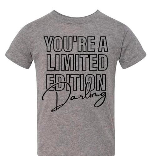 You're a limited edition darling