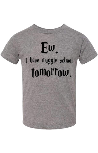 Ew. I have muggle school tomorrow