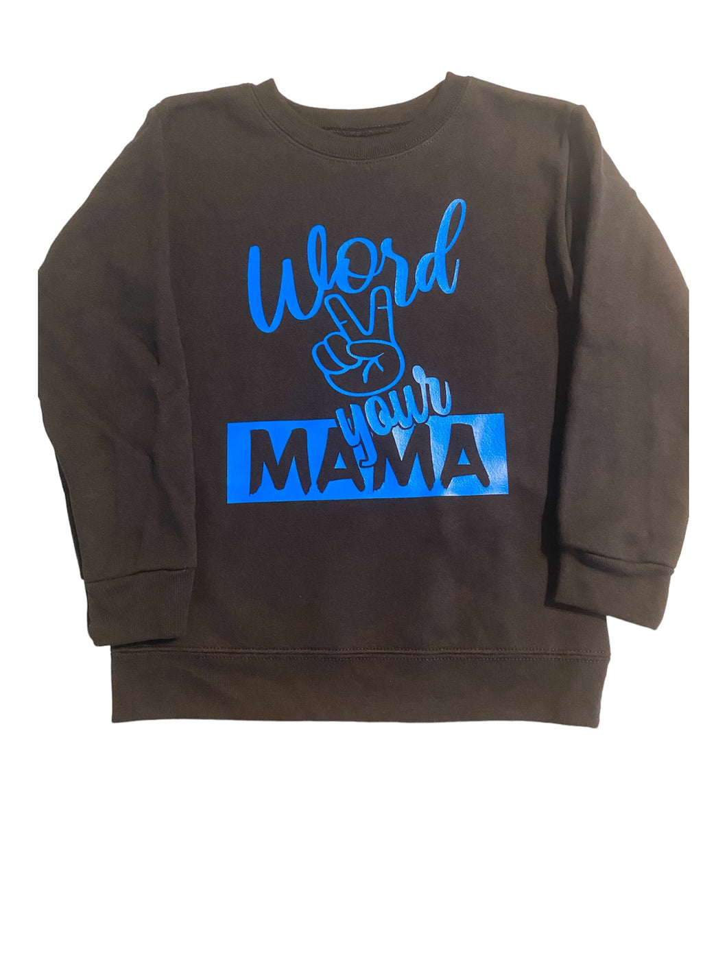 5t word to your mama sweatshirt