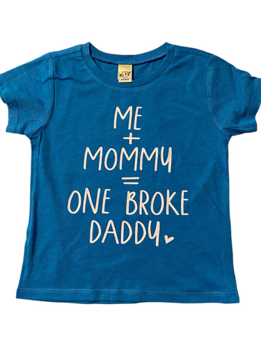 24months Me + Mommy = One Broke Daddy short sleeve