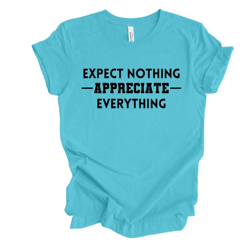 Expect nothing appreciate everything