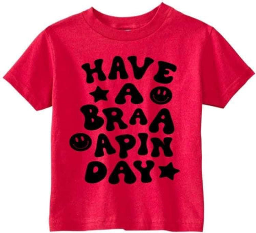 Have a braaapin day