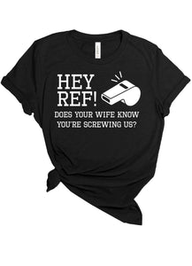 Hey Ref! Does your wife know you’re screwing us?