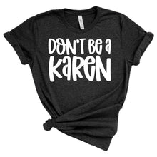 Load image into Gallery viewer, Don’t be a Karen adult tee