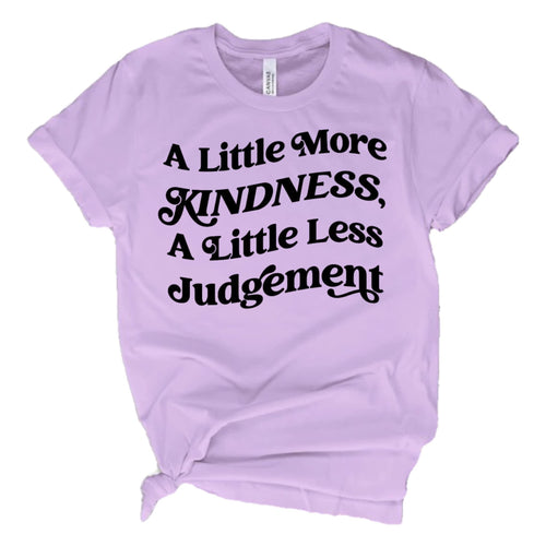 A little more kindness, A little less judgement adult tee