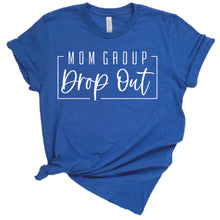 Load image into Gallery viewer, Mom group drop out adult tee