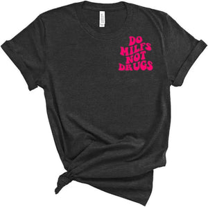 Do milfs not drugs adult tee