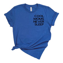 Load image into Gallery viewer, Cool moms never sleep adult tee