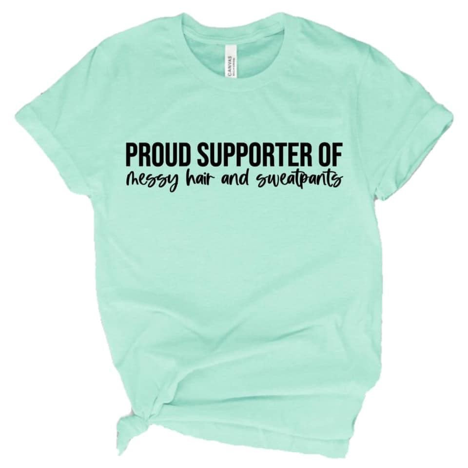 Proud supporter of messy hair and sweatpants adult tee