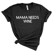 Load image into Gallery viewer, Mama needs wine adult tee