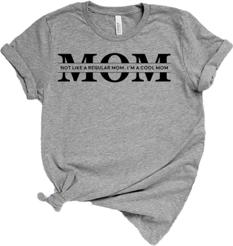 Mom not like a regular mom, i’m a cool mom adult tee