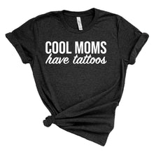 Load image into Gallery viewer, Cool moms have tattoos adult tee