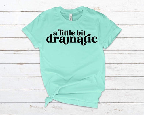 A little bit dramatic adult tee