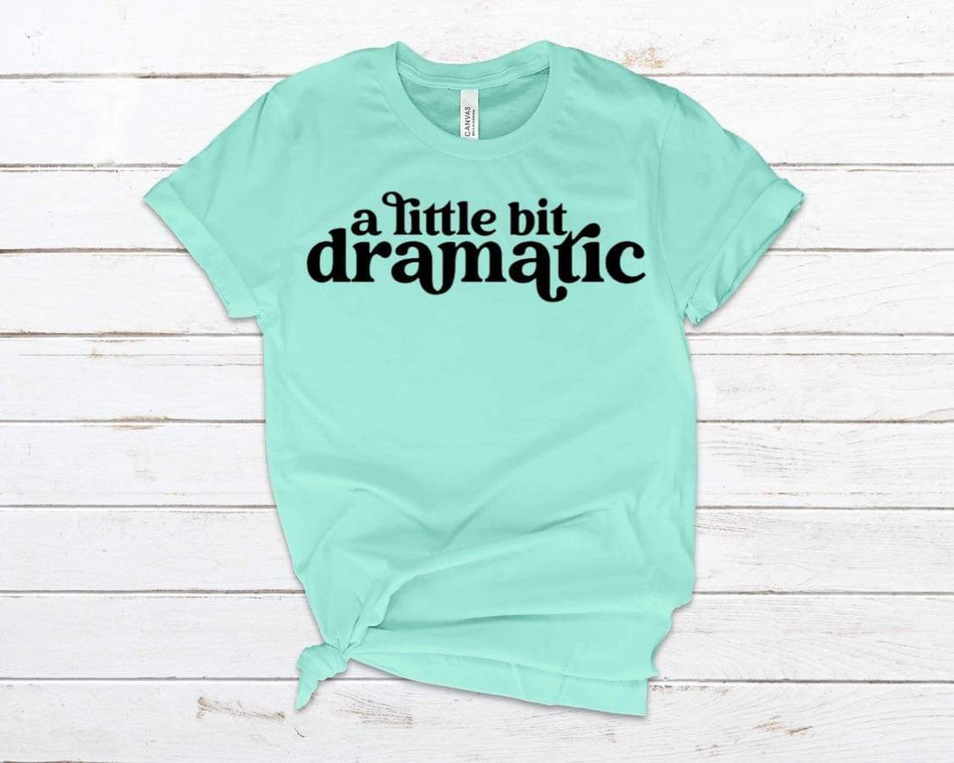 A little bit dramatic adult tee