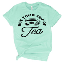 Load image into Gallery viewer, Not your cup of tea adult tee