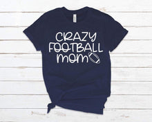 Load image into Gallery viewer, Crazy football mom adult tee