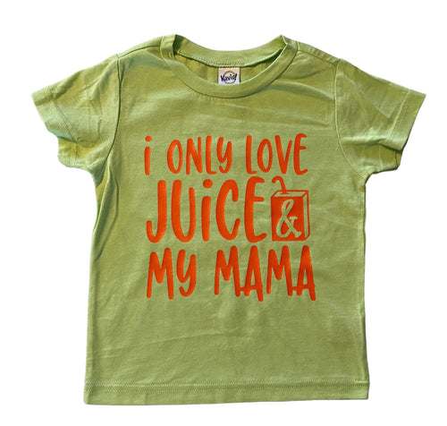 2t I only love my juice & my mama short sleeve