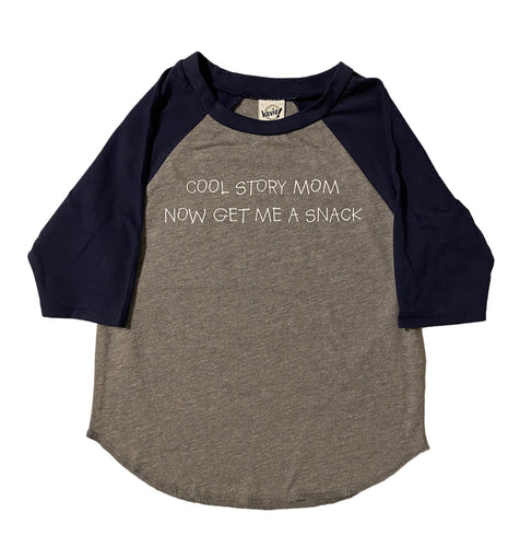 2t cool story mom now get me a snack raglan